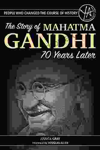 People Who Changed The Course Of History: The Story Of Mahatama Gandhi S Assassination 70 Years Later (People That Changed The Course Of History)