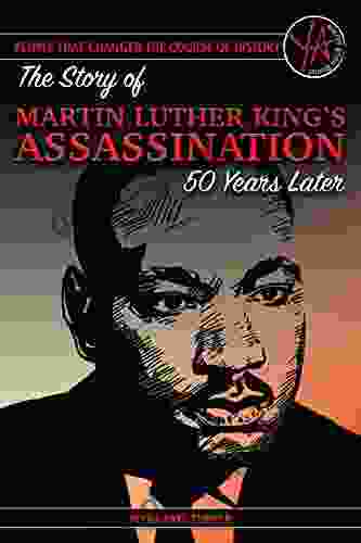 People That Changed The Course Of History: The Story Of Martin Luther King Jr S Assassination 50 Years Later