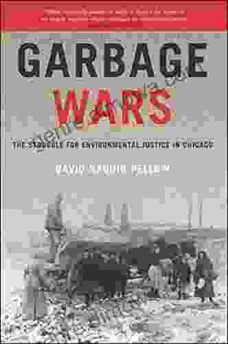 Garbage Wars: The Struggle For Environmental Justice In Chicago (Urban And Industrial Environments)