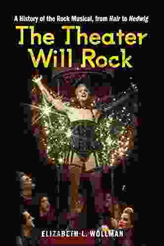 The Theater Will Rock: A History Of The Rock Musical From Hair To Hedwig (Anthropology Series)