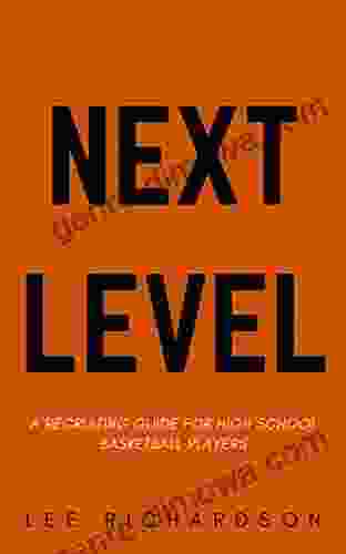 Next Level: A Recruiting Guide For High School Basketball Players