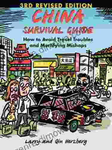 China Survival Guide: How To Avoid Travel Troubles And Mortifying Mishaps 3rd Edition