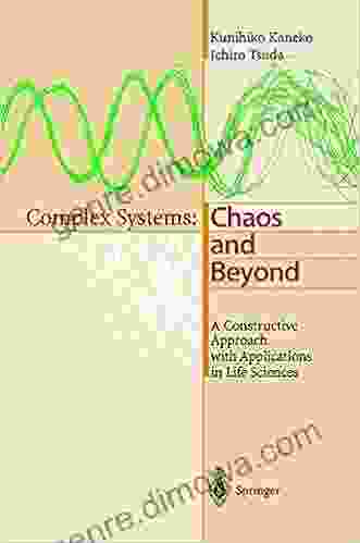 Complex Systems: Chaos And Beyond: A Constructive Approach With Applications In Life Sciences