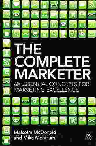 The Complete Marketer: 60 Essential Concepts For Marketing Excellence