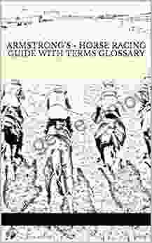 ARMSTRONG S Horse Racing Guide With Terms Glossary