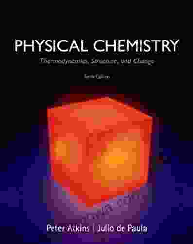 PHYSICAL CHEMISTRY Thermodynamics Structure and Change