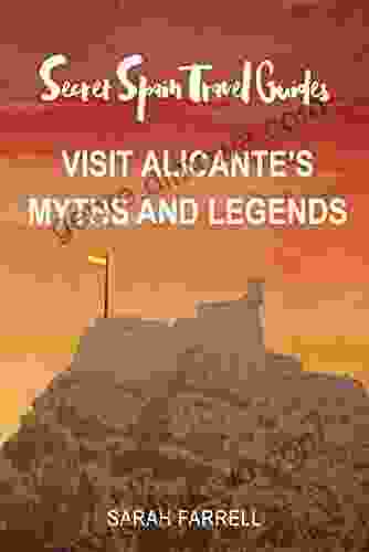 Secret Spain Travel Guide: Visit Alicante S Myths Legends