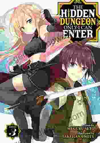 The Hidden Dungeon Only I Can Enter (Light Novel) Vol 3