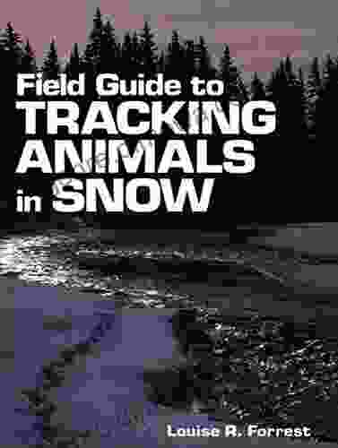 Field Guide To Tracking Animals In Snow: How To Identify And Decipher Those Mysterious Winter Trails