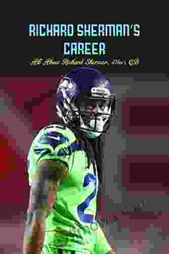 Richard Sherman S Career: All About Richard Sherman 49ers CB: Richard Sherman 49ers CB