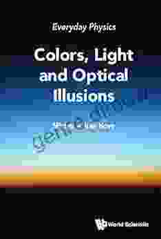 Everyday Physics: Colors Light And Optical Illusions