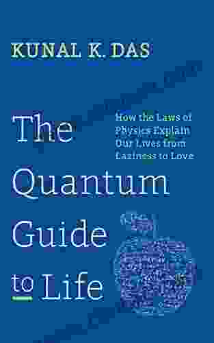 The Quantum Guide To Life: How The Laws Of Physics Explain Our Lives From Laziness To Love