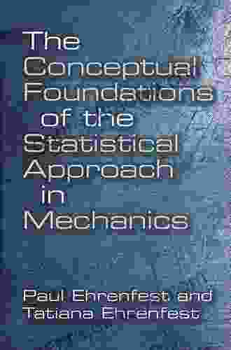 The Conceptual Foundations Of The Statistical Approach In Mechanics (Dover On Physics)