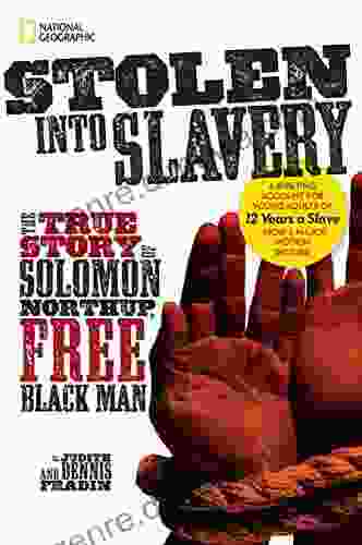 Stolen Into Slavery: The True Story Of Solomon Northup Free Black Man