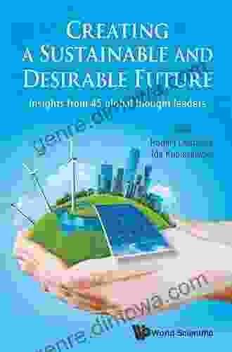 Creating A Sustainable And Desirable Future: Insights From 45 Global Thought Leaders