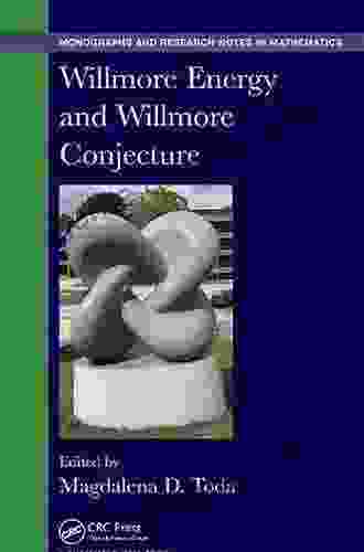 Willmore Energy And Willmore Conjecture (Chapman Hall/CRC Monographs And Research Notes In Mathematics)