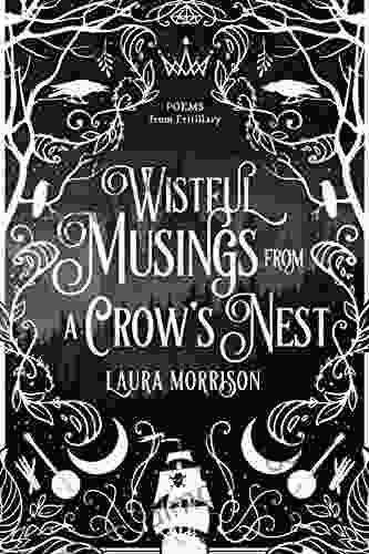 Wistful Musings from a Crow s Nest: Poems from Fritillary