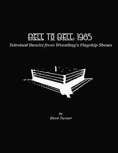 Bell To Bell: 1985: Televised Results From Wrestling S Flagship Shows